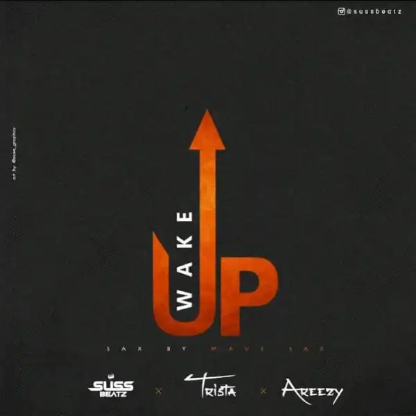 Sussbeatz Ft Trista x Areezy – Wake up