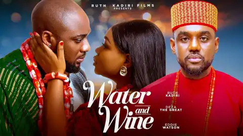 Water And Wine (2025 Nollywood Movie)