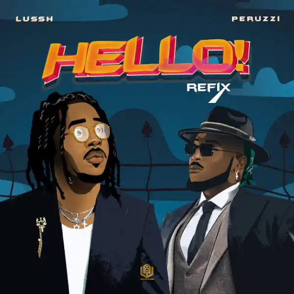 Lussh – Hello (Refix) ft. Peruzzi