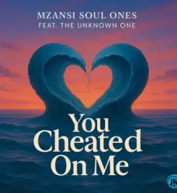 Mzansi Soulful Ones – You Cheated on Me ft. The Unknown Ones
