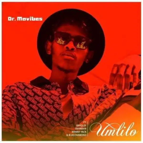Dr Mavibes – Umlilo Ft. Blaq Diamond, Snymaan, Manny Yack & Brvdley
