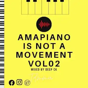 Deep Ck – Amapiano Is A Movement Vol. 02