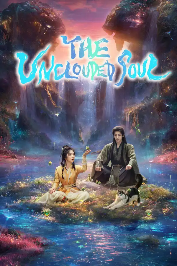 The Unclouded Soul (2025) [Chinese] (TV series)