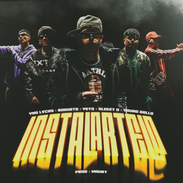 Yng Lvcas, El Bogueto & Yeyo Ft. Sleezy O & Young Gallo – INSTALÁRTELO