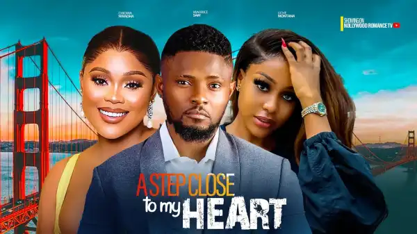 A Step Close To My Heart (2024 Nollywood Movie)