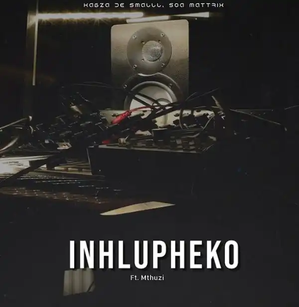 Kabza De Small, Soa Mattrix & Mthunzi – Inhlupheko