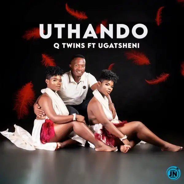 Q Twins – Uthando Ft. uGatsheni