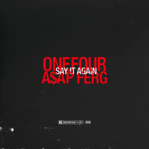 Onefour Ft. A$AP Ferg – Say It Again