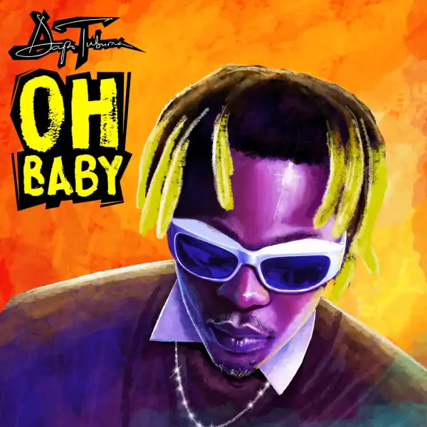 Dapo Tuburna – Oh Baby