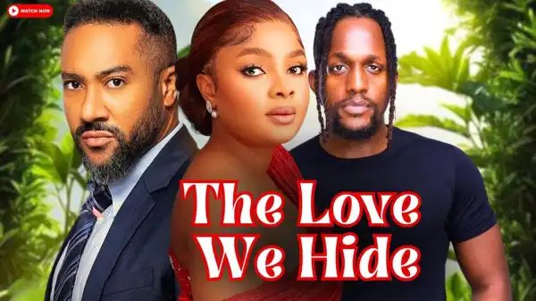 The Love We Hide (2025 Nollywood Movie)