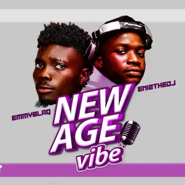 EmmyBlaq x EnizTheDJ – New Age Vibe Mix