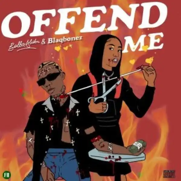 Bella Alubo ft. Blaqbonez – Offend Me