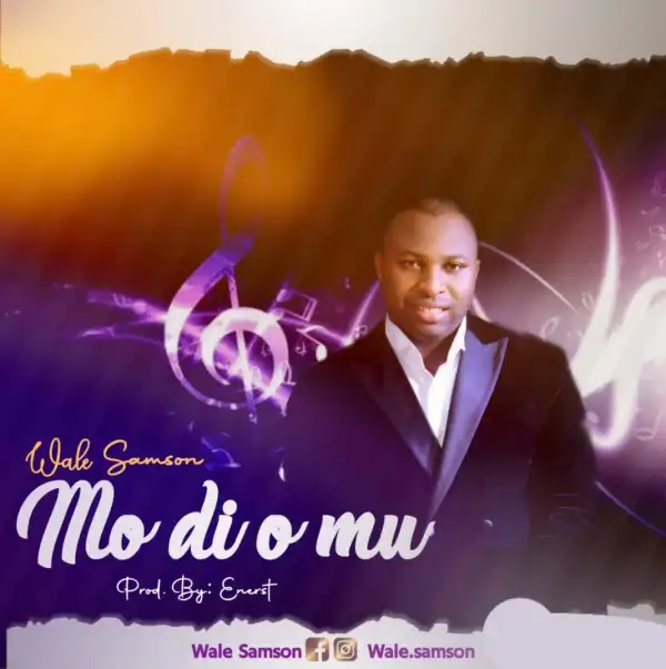 Wale Samson – Mo Di Omu