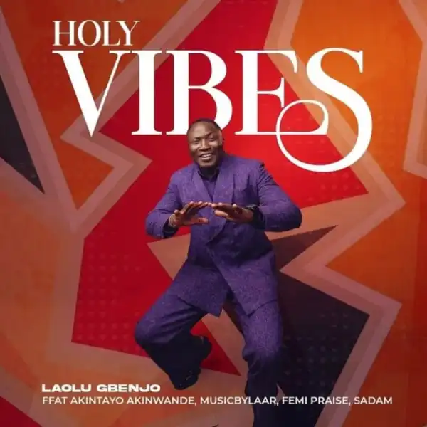 Laolu Gbenjo – Holy Vibes Ft. Akintayo Akinwande