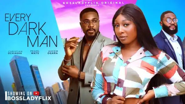 Every Dark Man (2024 Nollywood Movie)