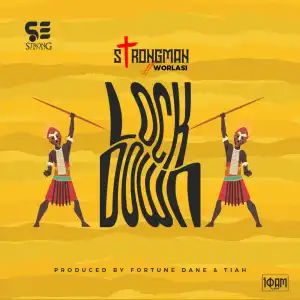 Strongman – Lockdown Ft Worlasi