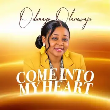 Odunayo Olarewaju – Come Into My Heart
