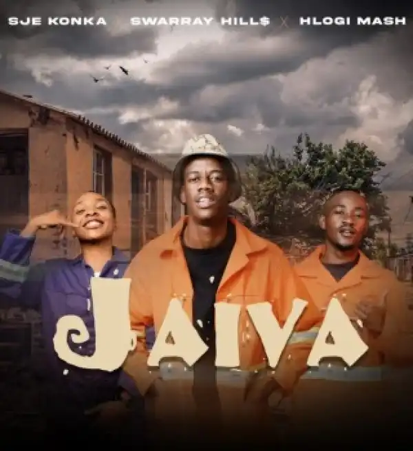 Sje Konka – Jaiva ft. SwarrayHill$ & Hlogi Mash