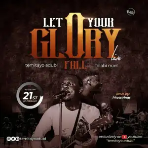 Temitayo Adubi Ft. Folabi Nuel - Let Your Glory Fall