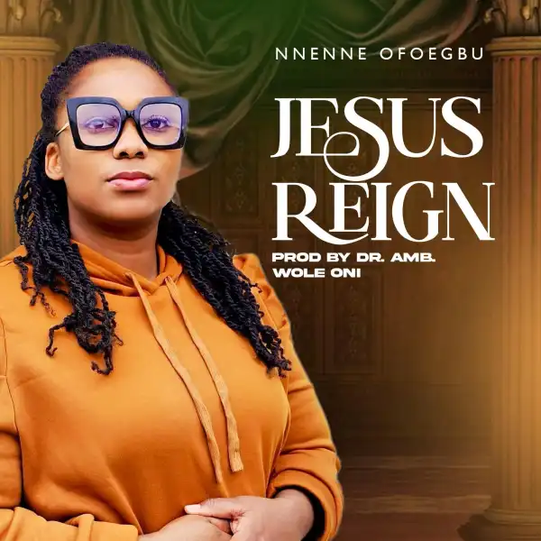 Nnenne Ofuegbu – Jesus Reign