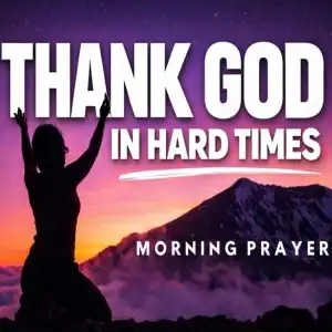 Grace Oasis – Pray This When It Feels Hard To Thank God