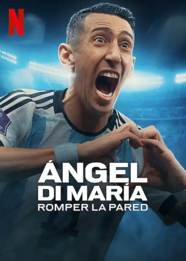 Angel Di Maria Breaking Down the Wall (2024) [Spanish] (TV series)