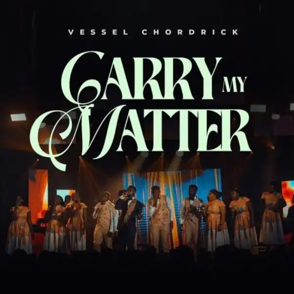 Vessel Chordrick – Carry My Matter