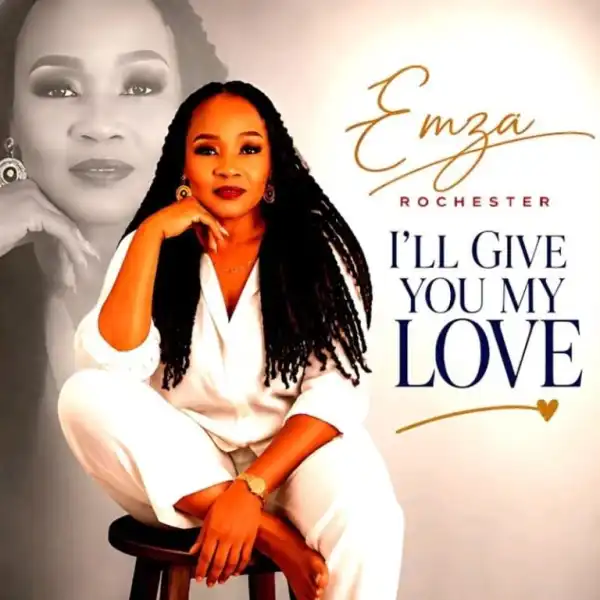 Emza Rochester – I’ll Give You My Love