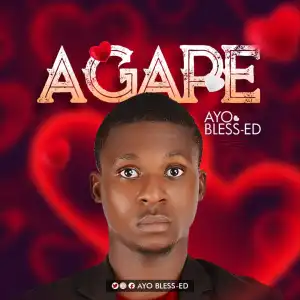 Ayo Bless-ed – Agape