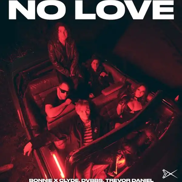 Bonnie X Clyde Ft. Dvbbs & Trevor Daniel – No Love