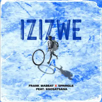 Frank Mabeat – Izizwe ft Springle & Kgosatsana