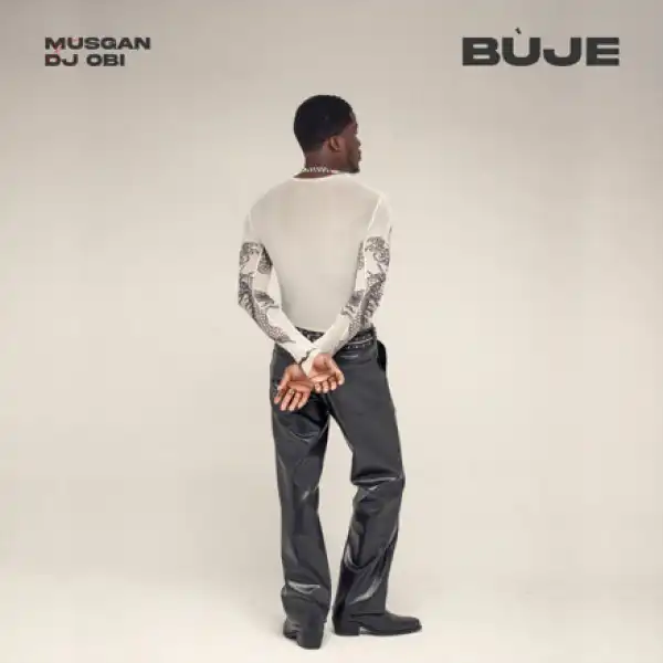Musgan & DJ Obi – Bùje