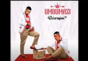 Umdumazi – Uzizw’Unjani (Album)