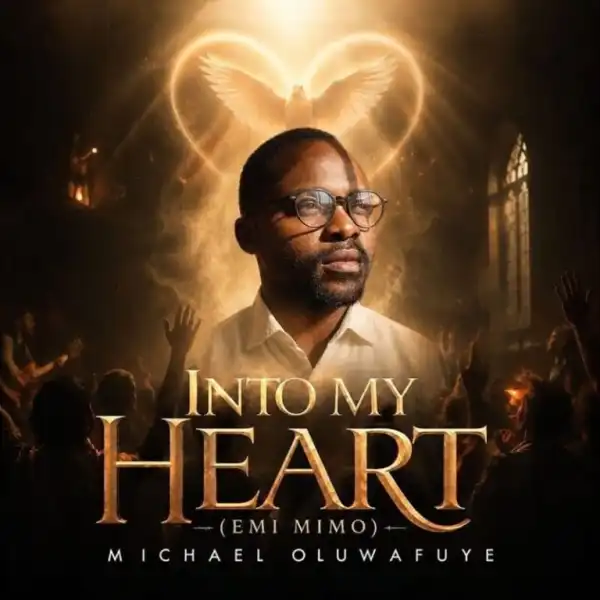 Michael Oluwafuye – Into My Heart