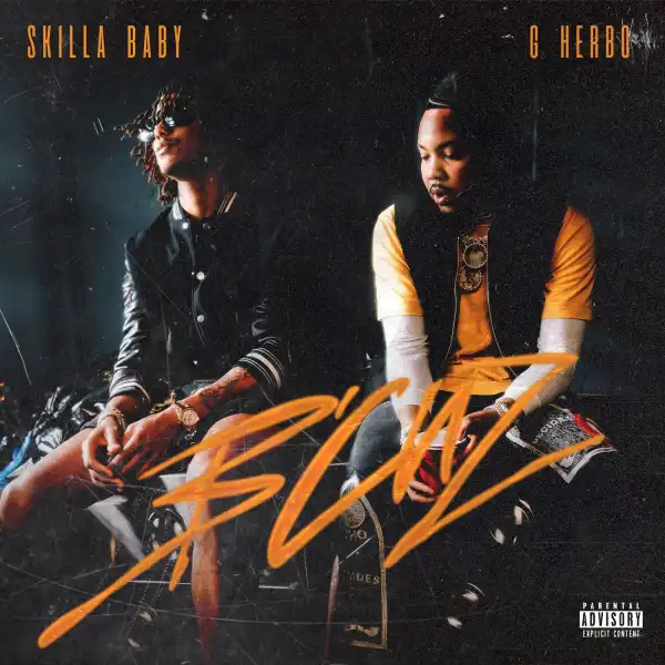Skilla Baby Ft. G Herbo – B’CUZ
