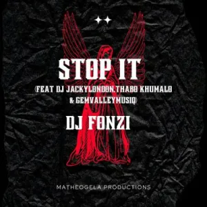 DJ Fonzi, GemValleyMusiQ, DJ Jackylondon, Thabo Khumalo – Stop It