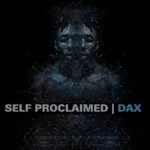 Dax - Self Proclaimed