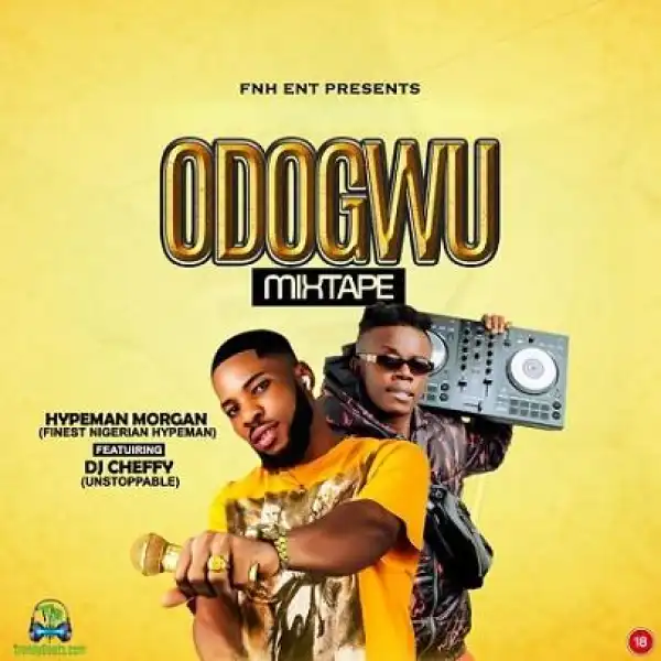 Dj Cheffy x Hypeman Morgan – Odogwu Mixtape