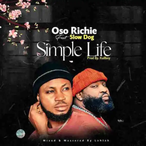SlowDog – Simple Life Ft. Oso Richie