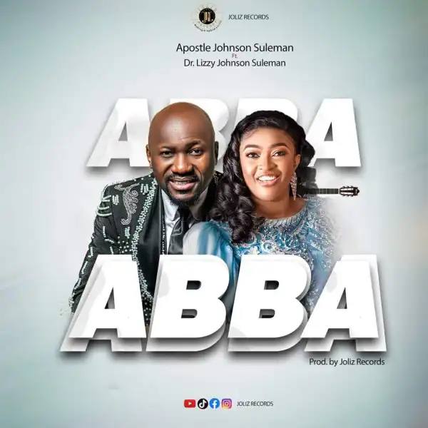 Apostle Johnson Suleman – Abba ft Dr. Lizzy Johnson Suleman