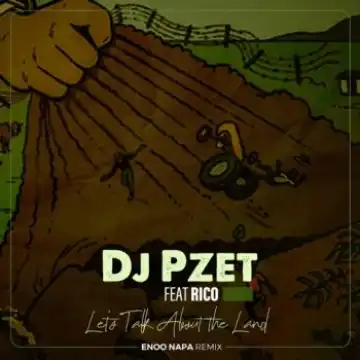 DJ Pzet – Let’s Talk About The Land (Enoo Napa Remix) ft. Riccobar