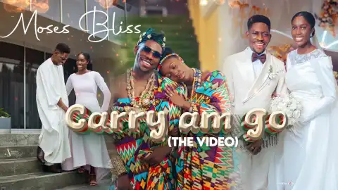 Moses Bliss - Carry Am Go (Video)