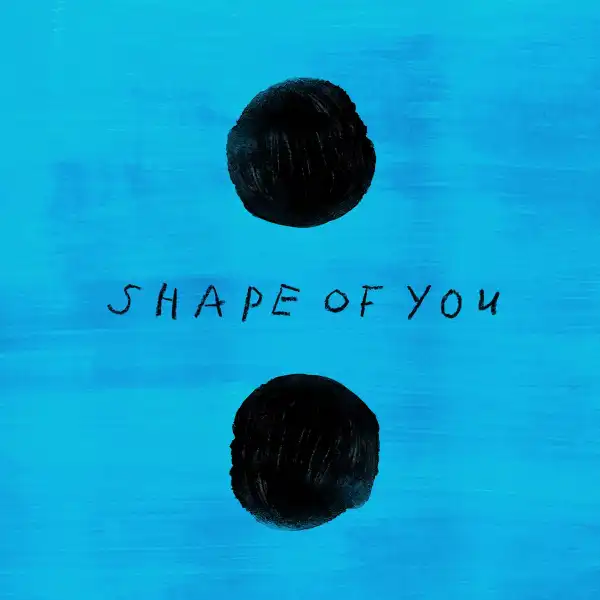 Ed Sheeran – Shape of you