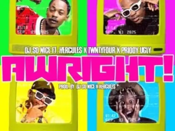Dj SoNice – Awright Ft. Priddy Ugly, Hercule$ & Twntyfour (Video)