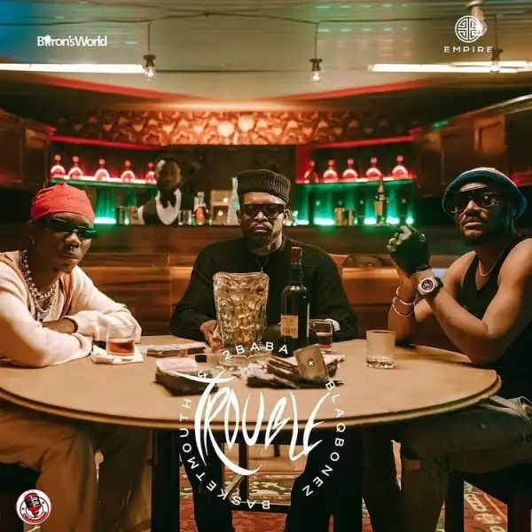 Basketmouth Ft. 2Baba & Blaqbonez – Trouble