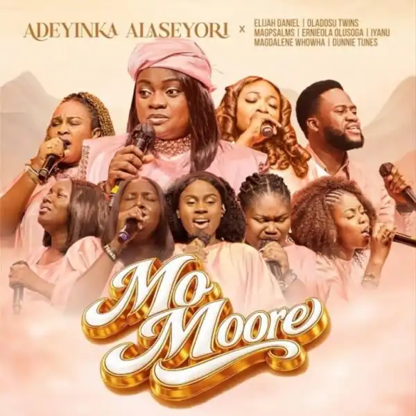 Adeyinka Alaseyori – Mo Moore Ft. Elijah Daniel Omo Majemu