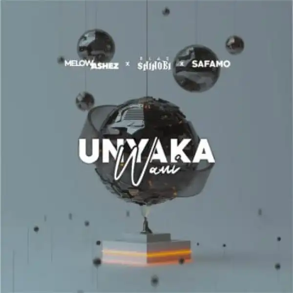 Melow Ashez – Unyaka wami ft. Blaqshinobi & Safamo