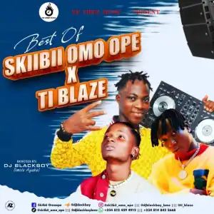 DJ Blackboy — Best Of Skiibii Omoope & T.I Blaze Mix