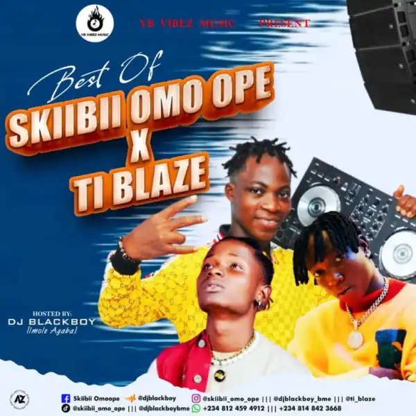 DJ Blackboy — Best Of Skiibii Omoope & T.I Blaze Mix