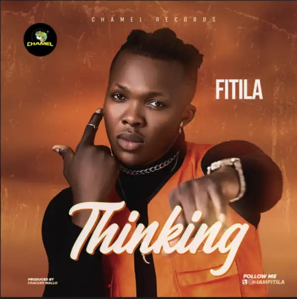 Fitila – Thinking (Prod. By Cracker Mallo)